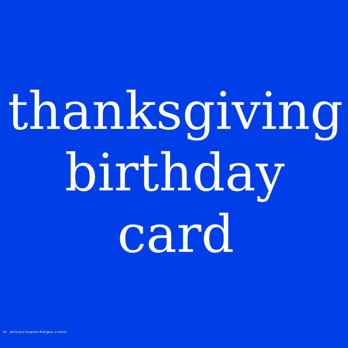 Thanksgiving Birthday Card