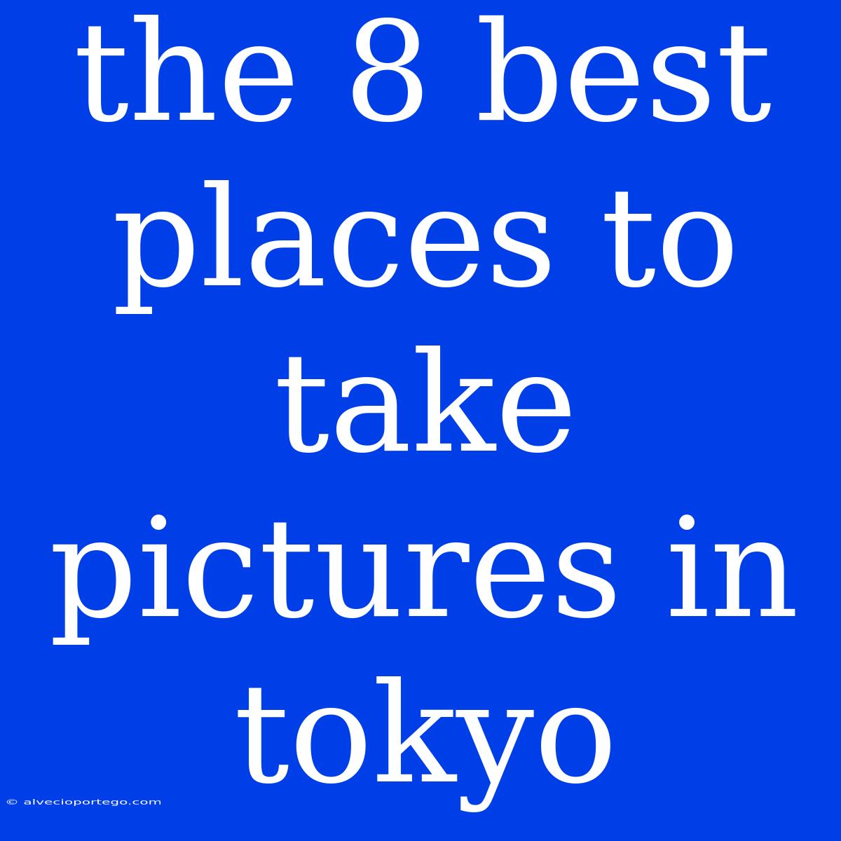 The 8 Best Places To Take Pictures In Tokyo