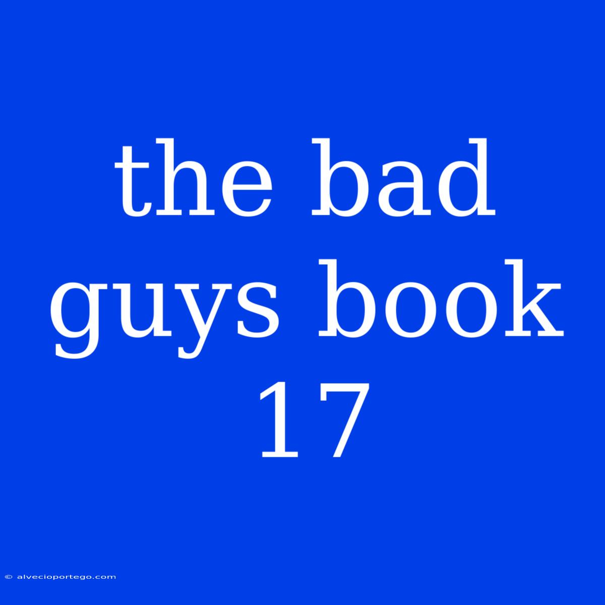 The Bad Guys Book 17