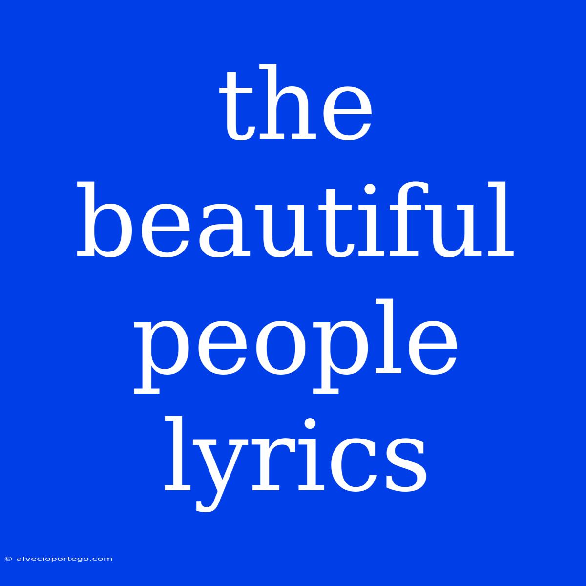 The Beautiful People Lyrics