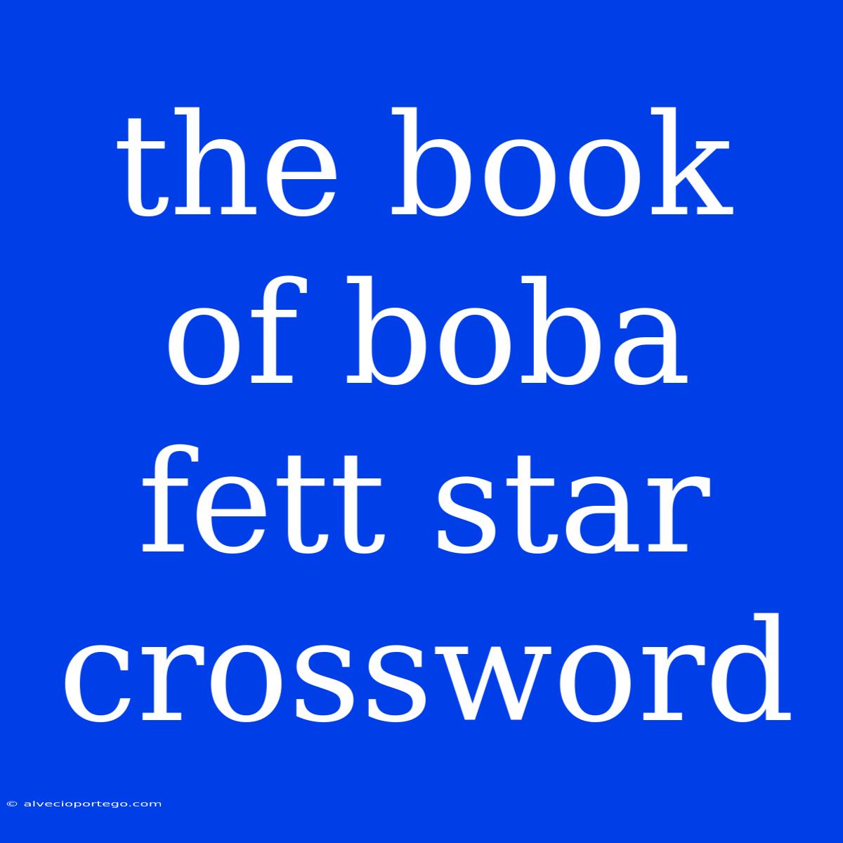 The Book Of Boba Fett Star Crossword