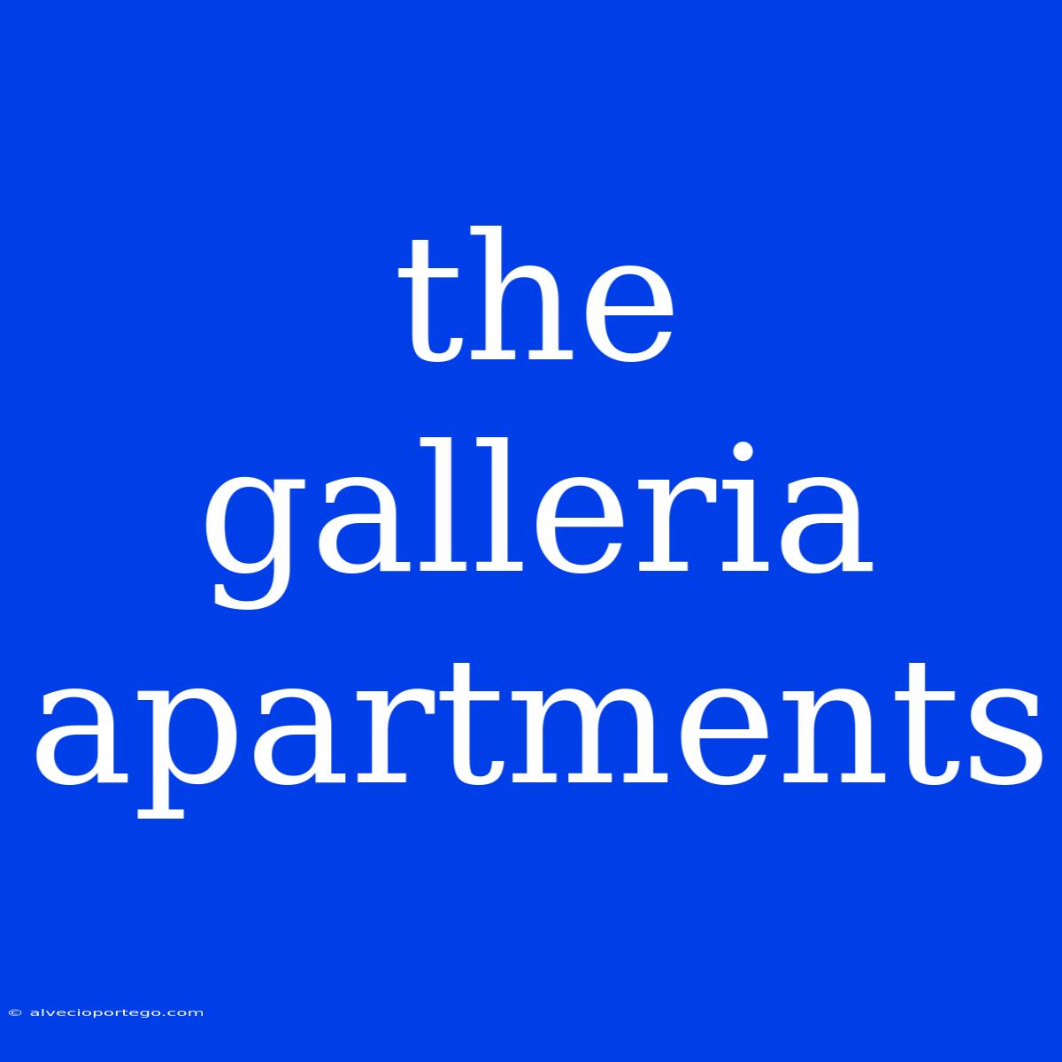 The Galleria Apartments