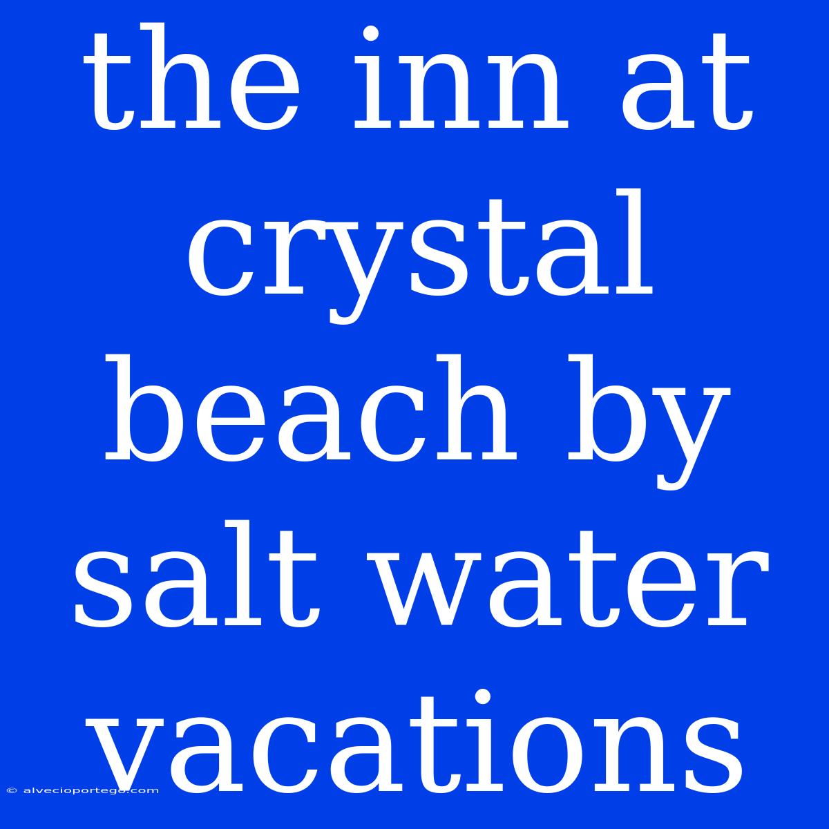 The Inn At Crystal Beach By Salt Water Vacations