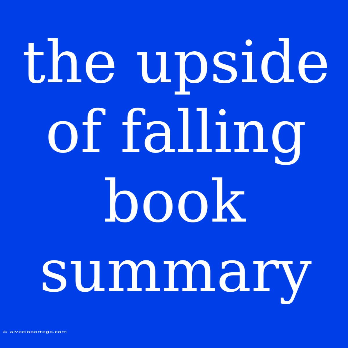 The Upside Of Falling Book Summary