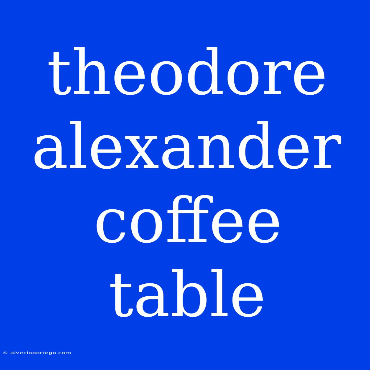 Theodore Alexander Coffee Table