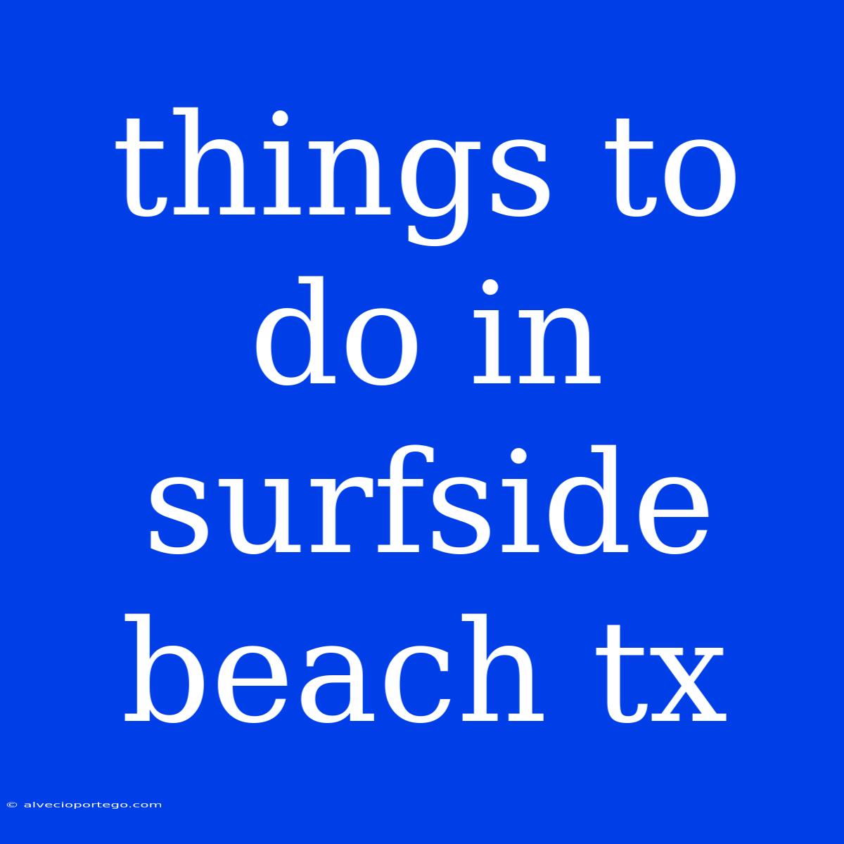 Things To Do In Surfside Beach Tx