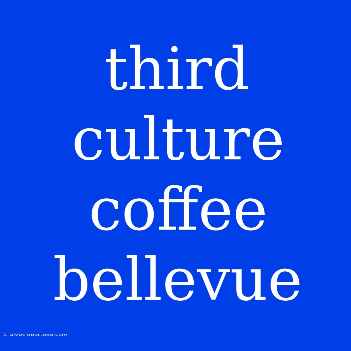 Third Culture Coffee Bellevue