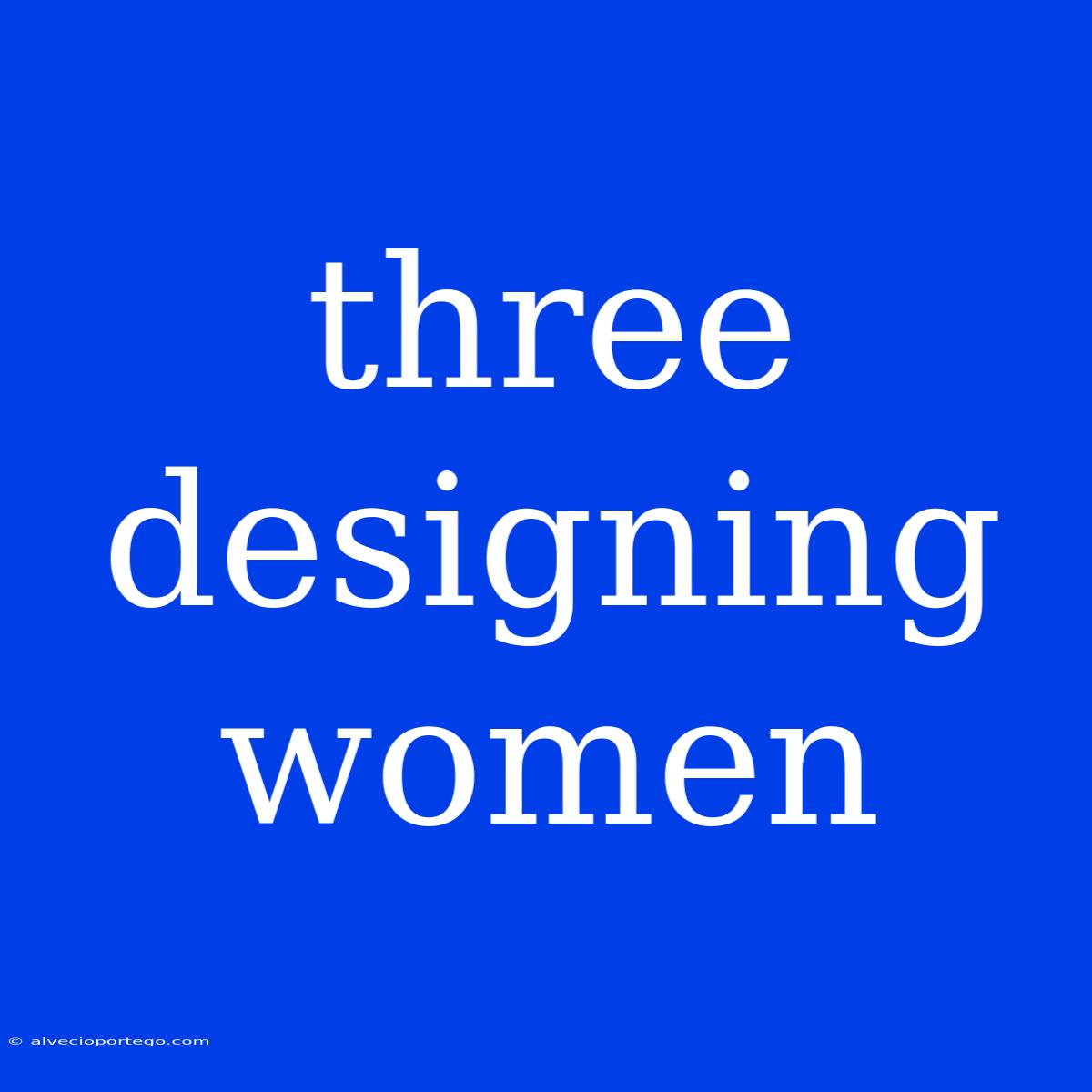 Three Designing Women