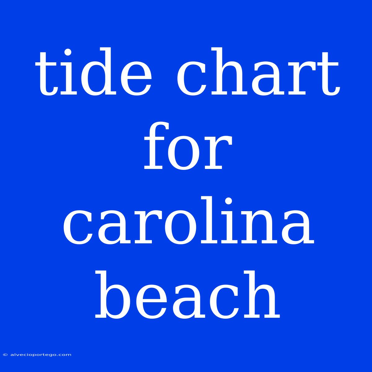 Tide Chart For Carolina Beach