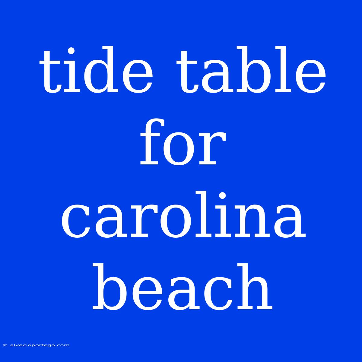 Tide Table For Carolina Beach