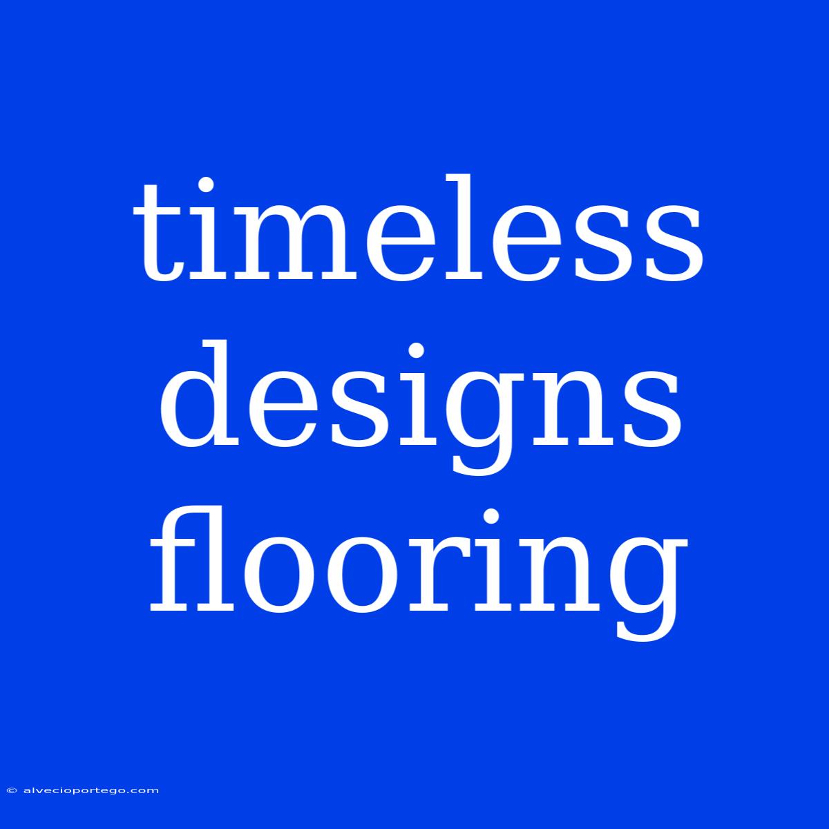 Timeless Designs Flooring