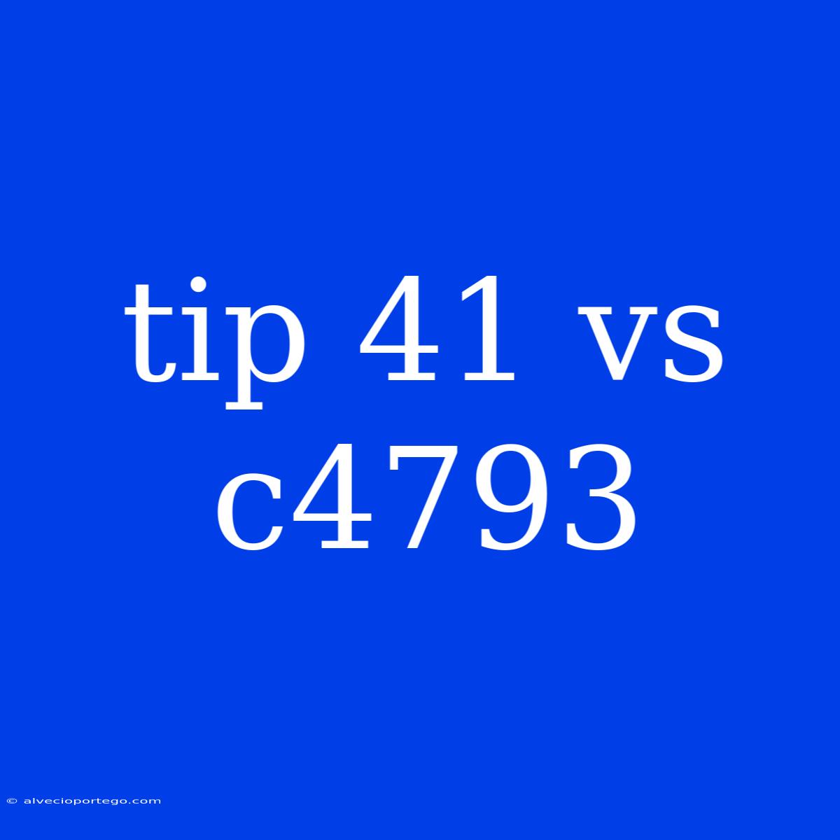 Tip 41 Vs C4793