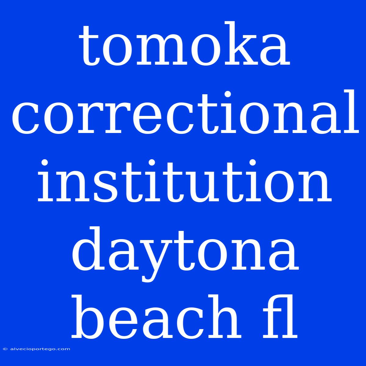 Tomoka Correctional Institution Daytona Beach Fl