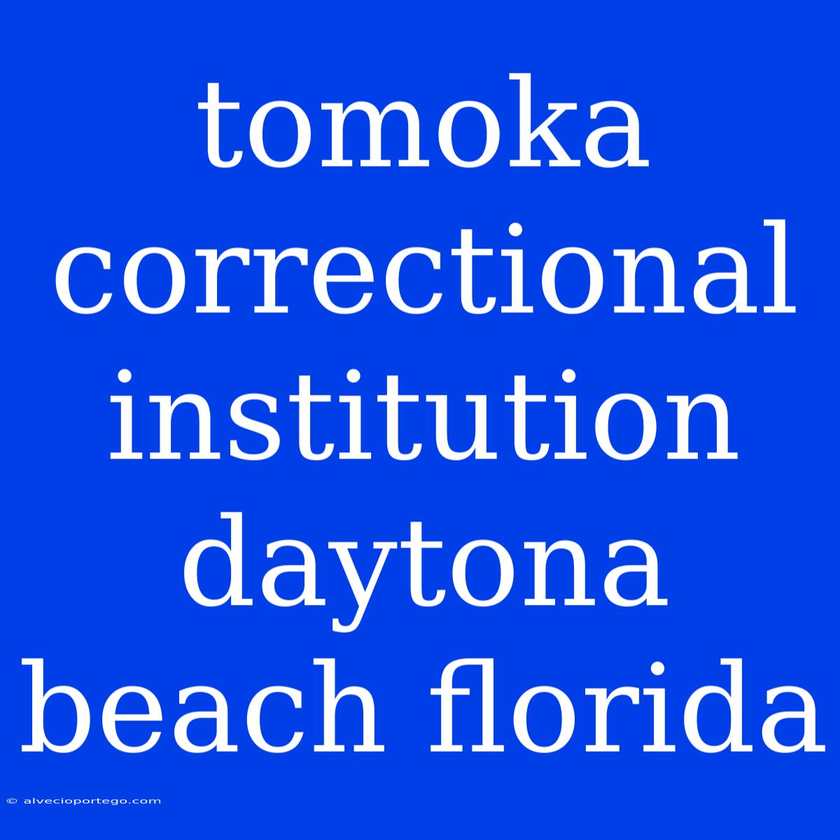 Tomoka Correctional Institution Daytona Beach Florida