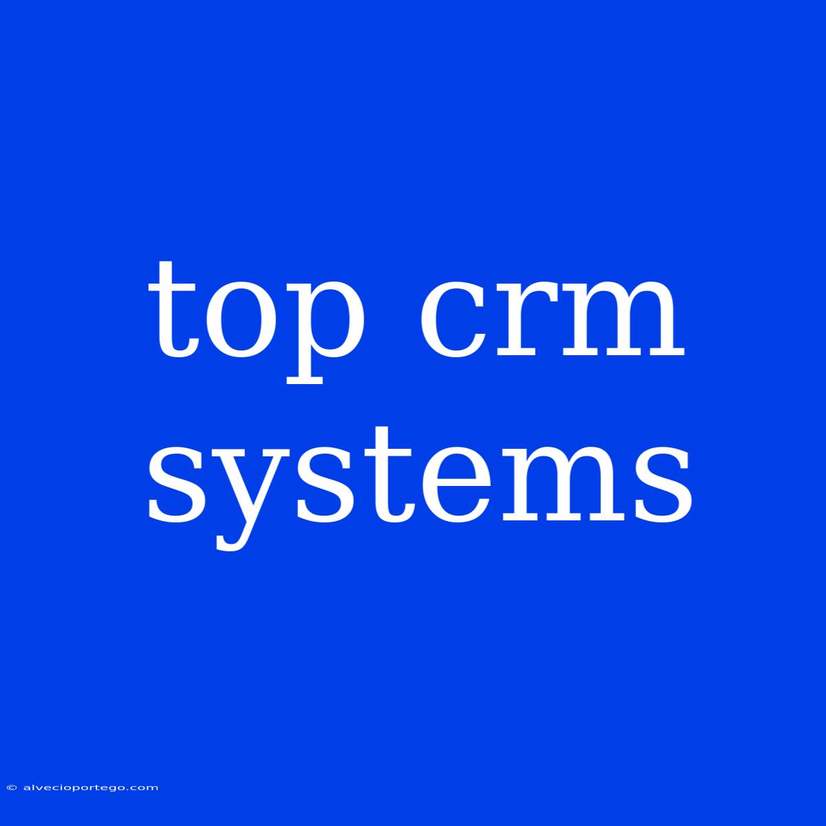 Top Crm Systems