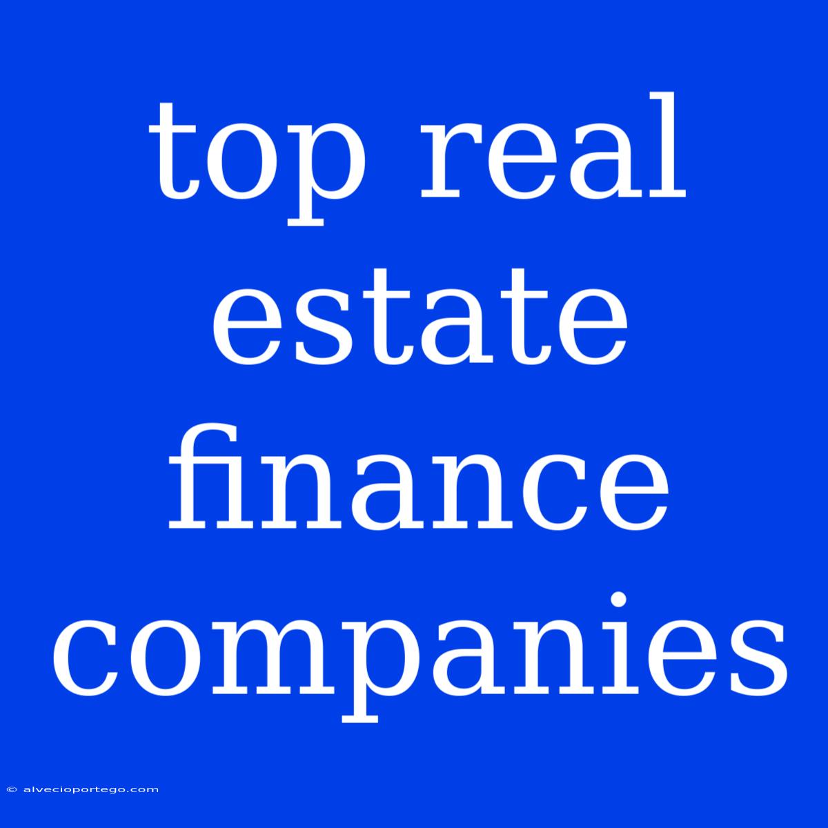 Top Real Estate Finance Companies