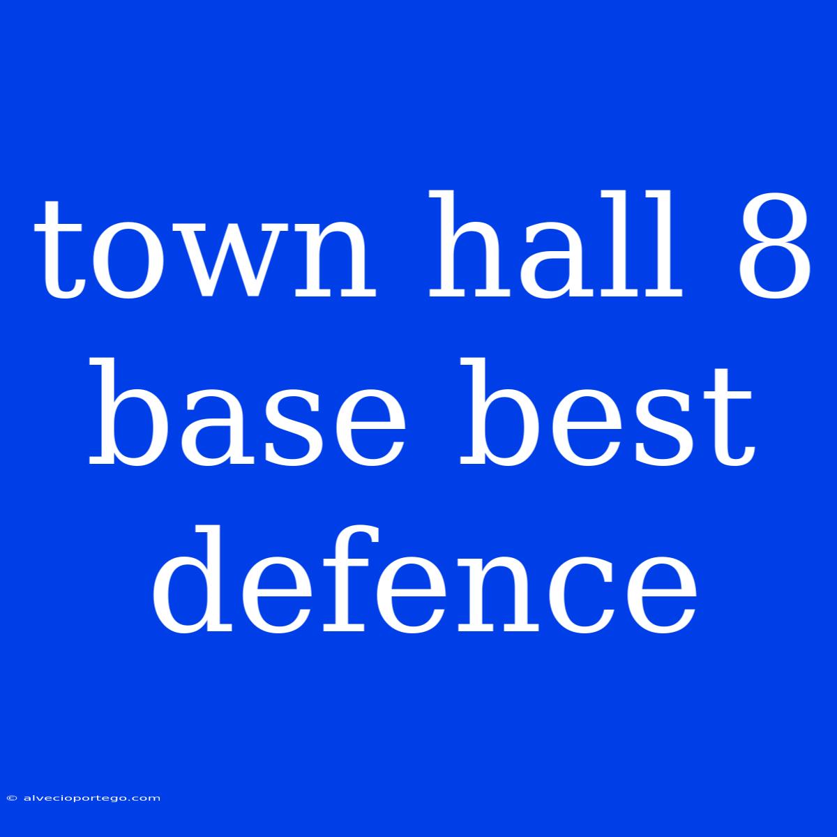 Town Hall 8 Base Best Defence