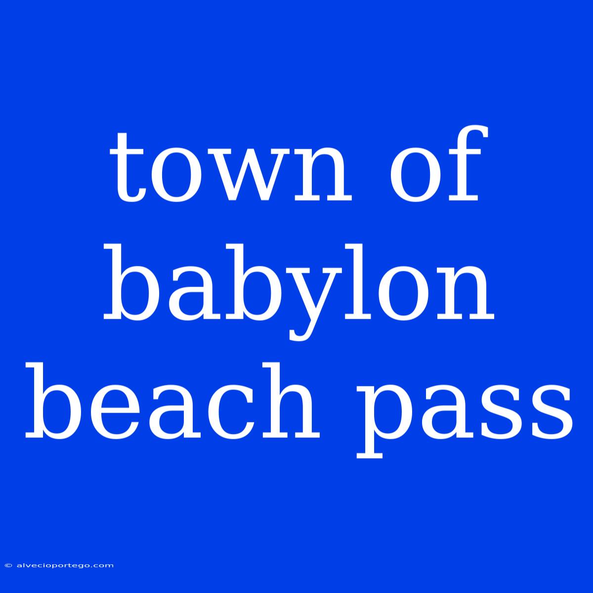 Town Of Babylon Beach Pass