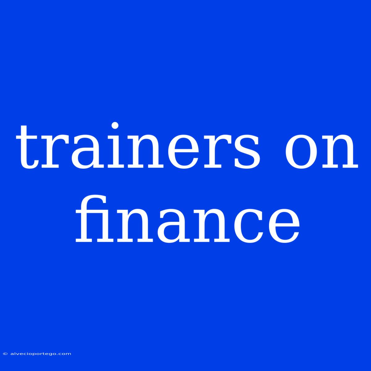 Trainers On Finance