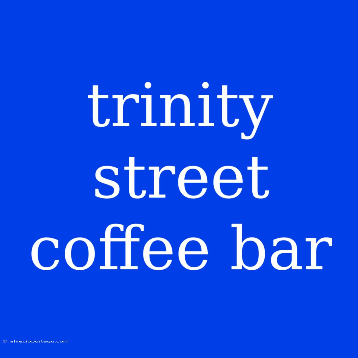 Trinity Street Coffee Bar