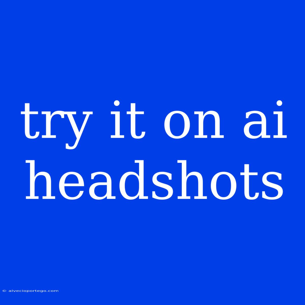 Try It On Ai Headshots