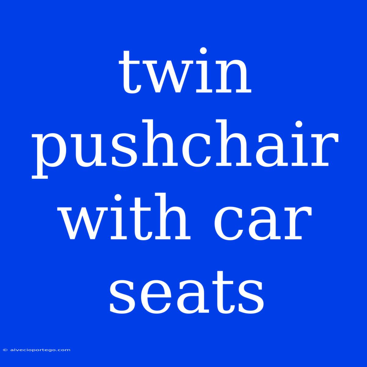 Twin Pushchair With Car Seats