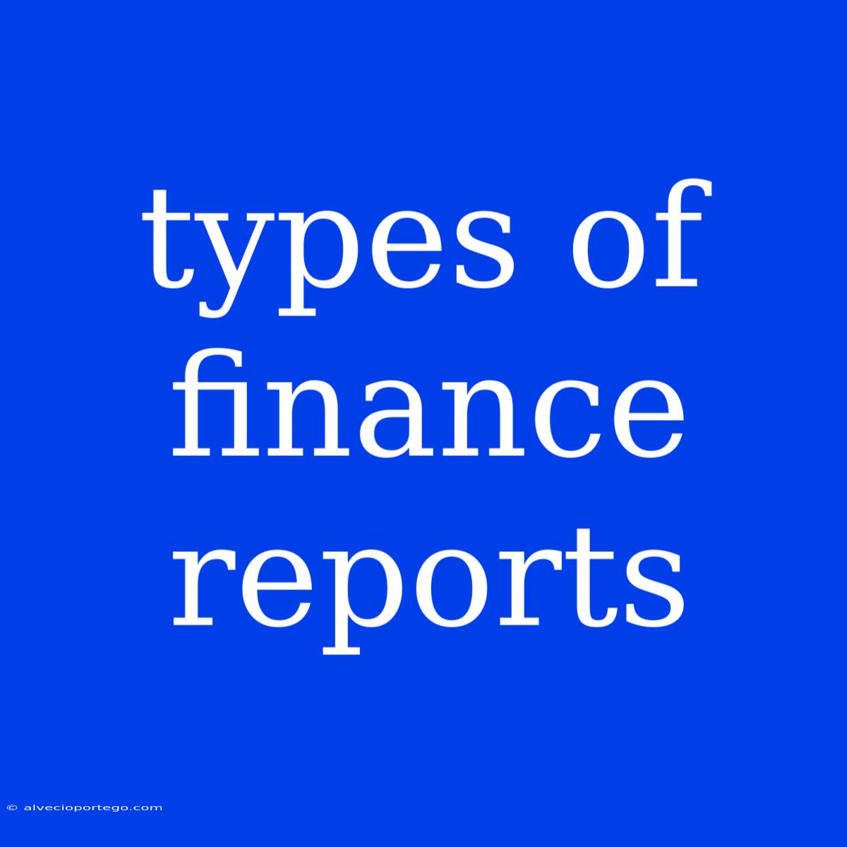 Types Of Finance Reports