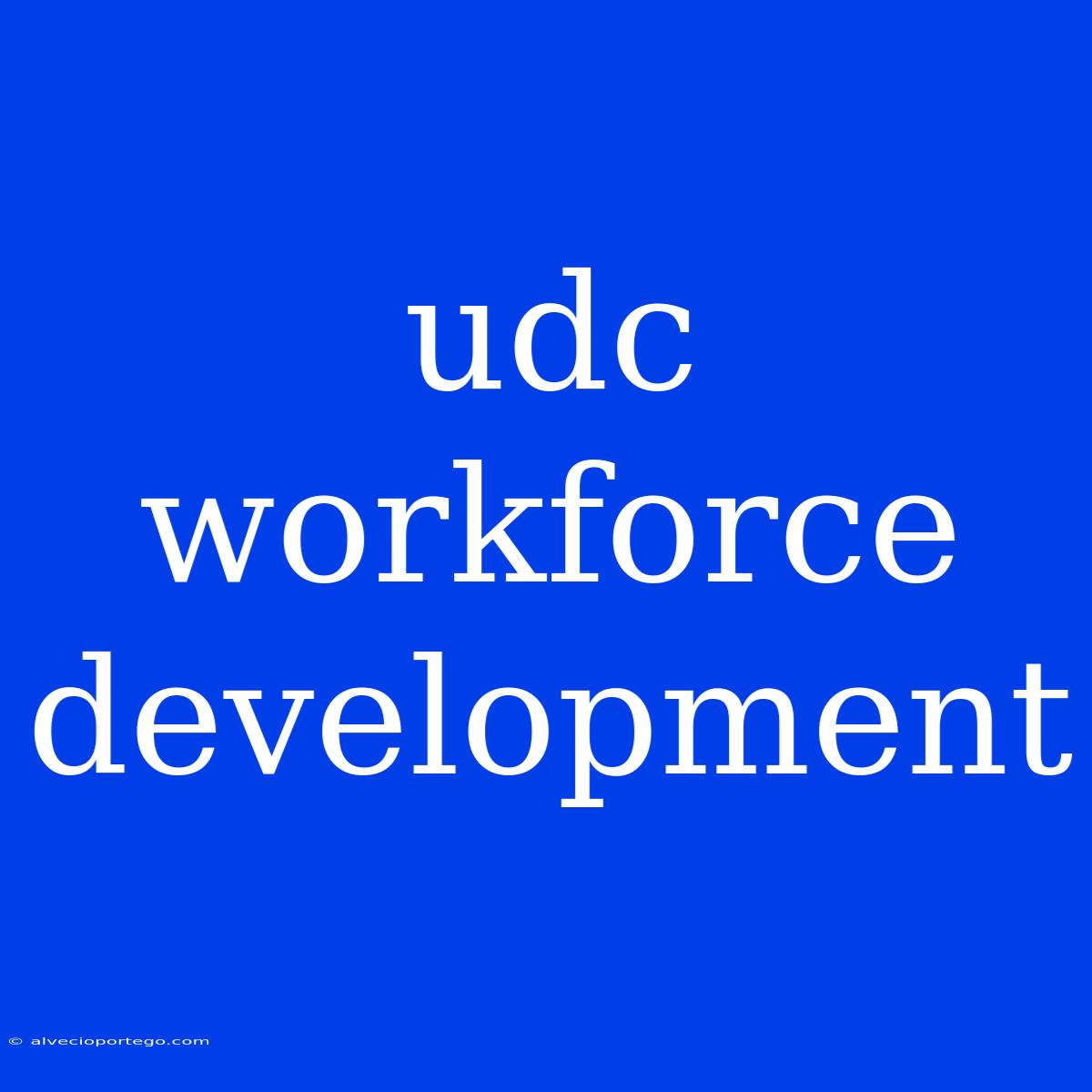 Udc Workforce Development