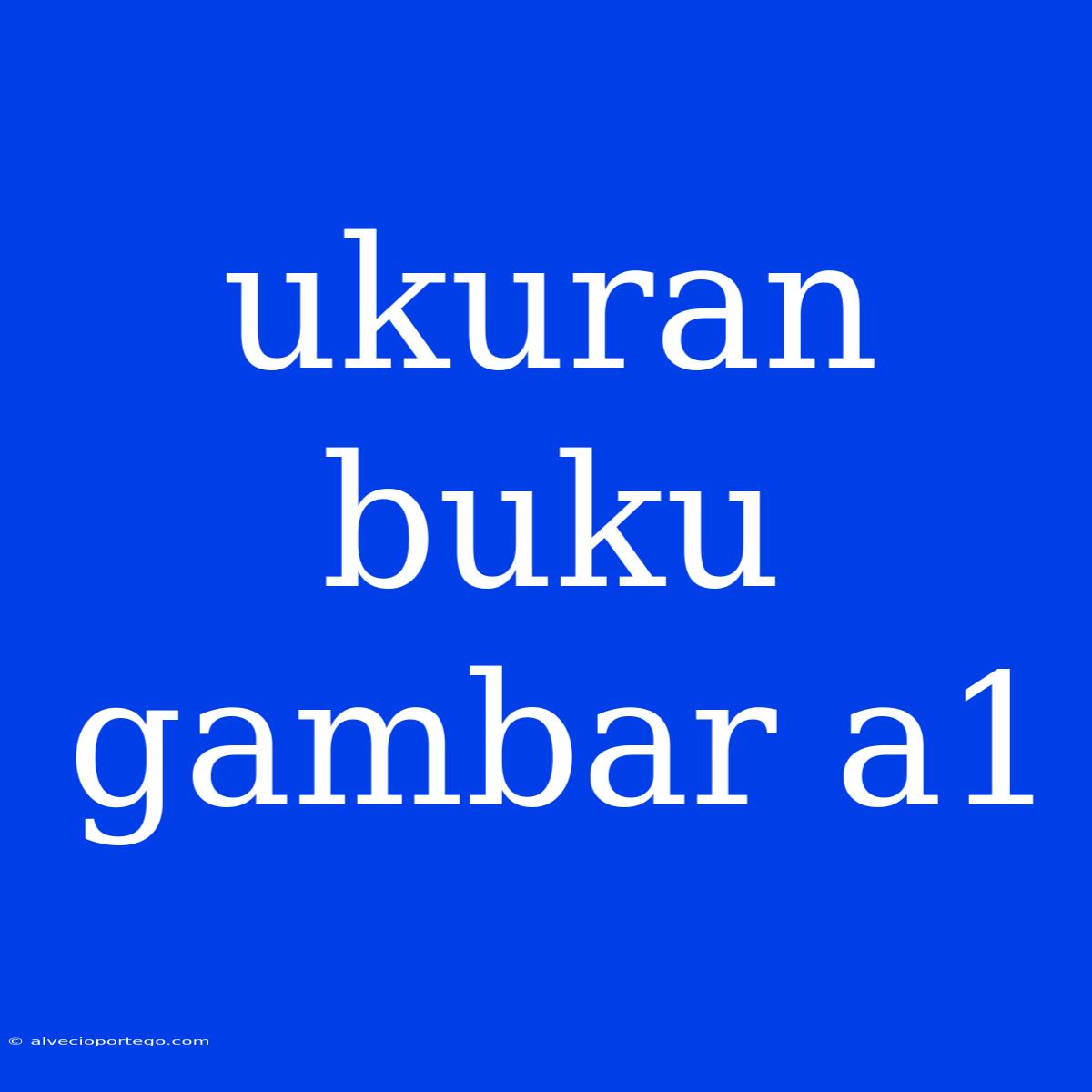 Ukuran Buku Gambar A1