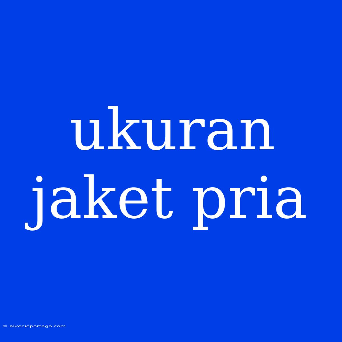 Ukuran Jaket Pria