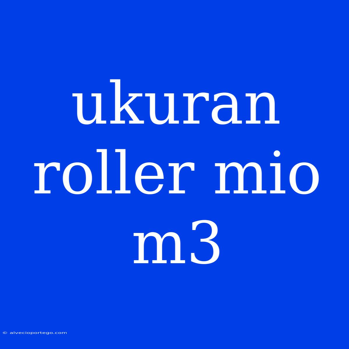 Ukuran Roller Mio M3