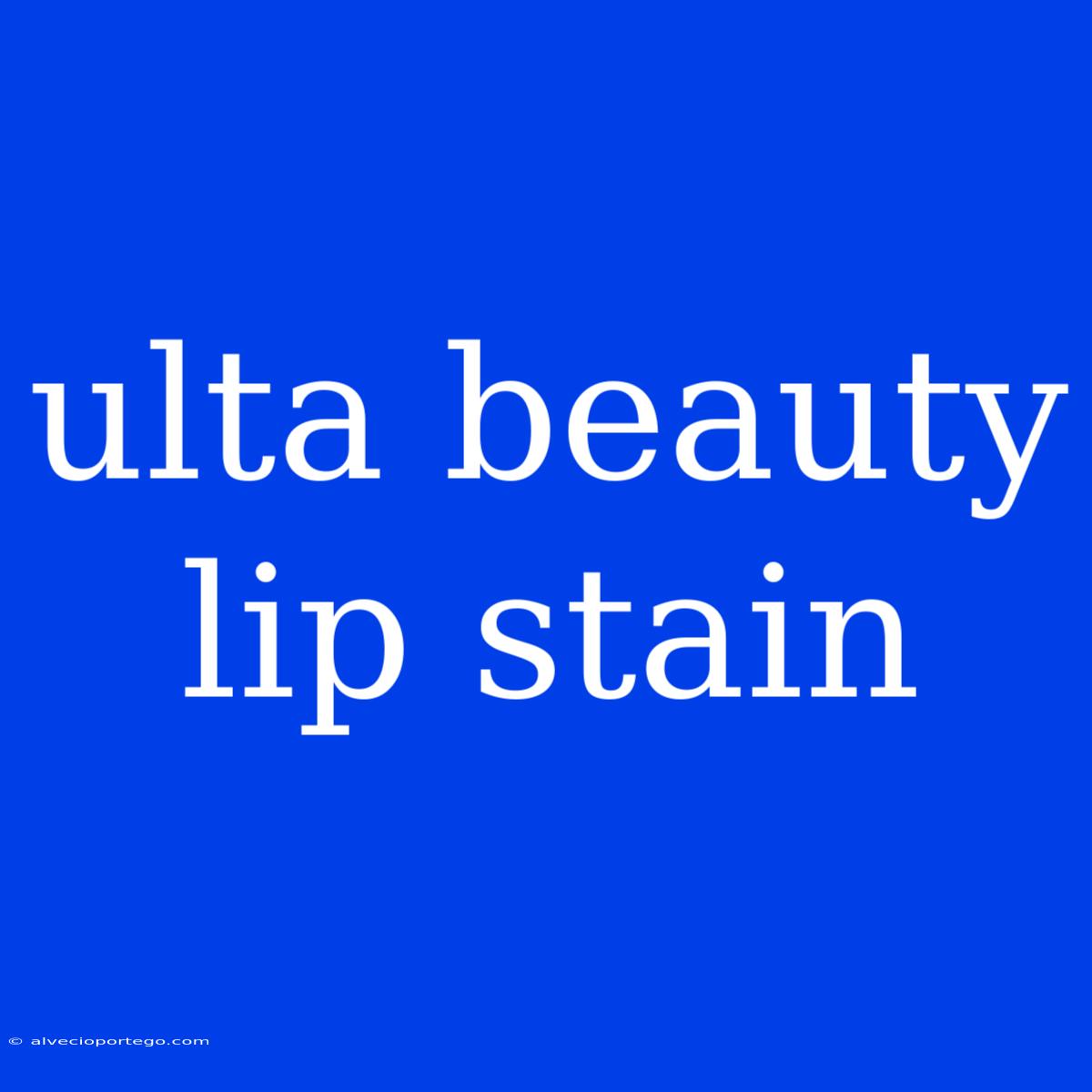 Ulta Beauty Lip Stain