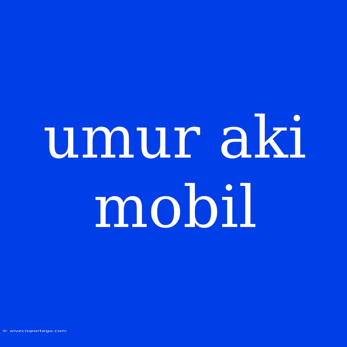 Umur Aki Mobil