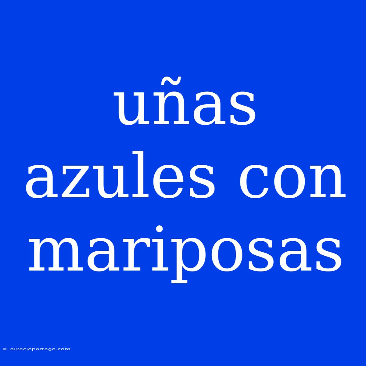 Uñas Azules Con Mariposas