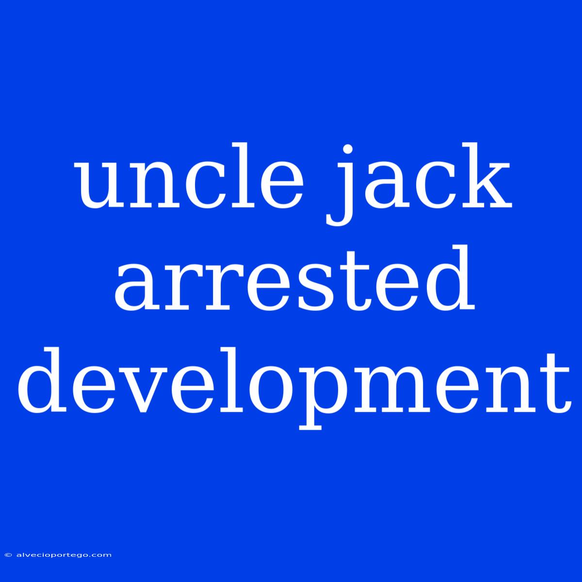 Uncle Jack Arrested Development