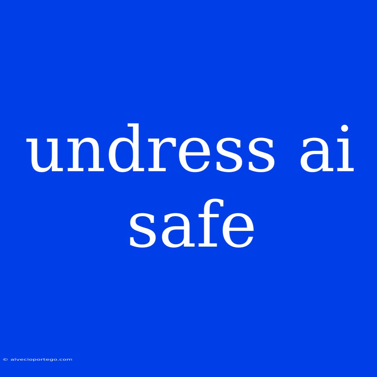 Undress Ai Safe