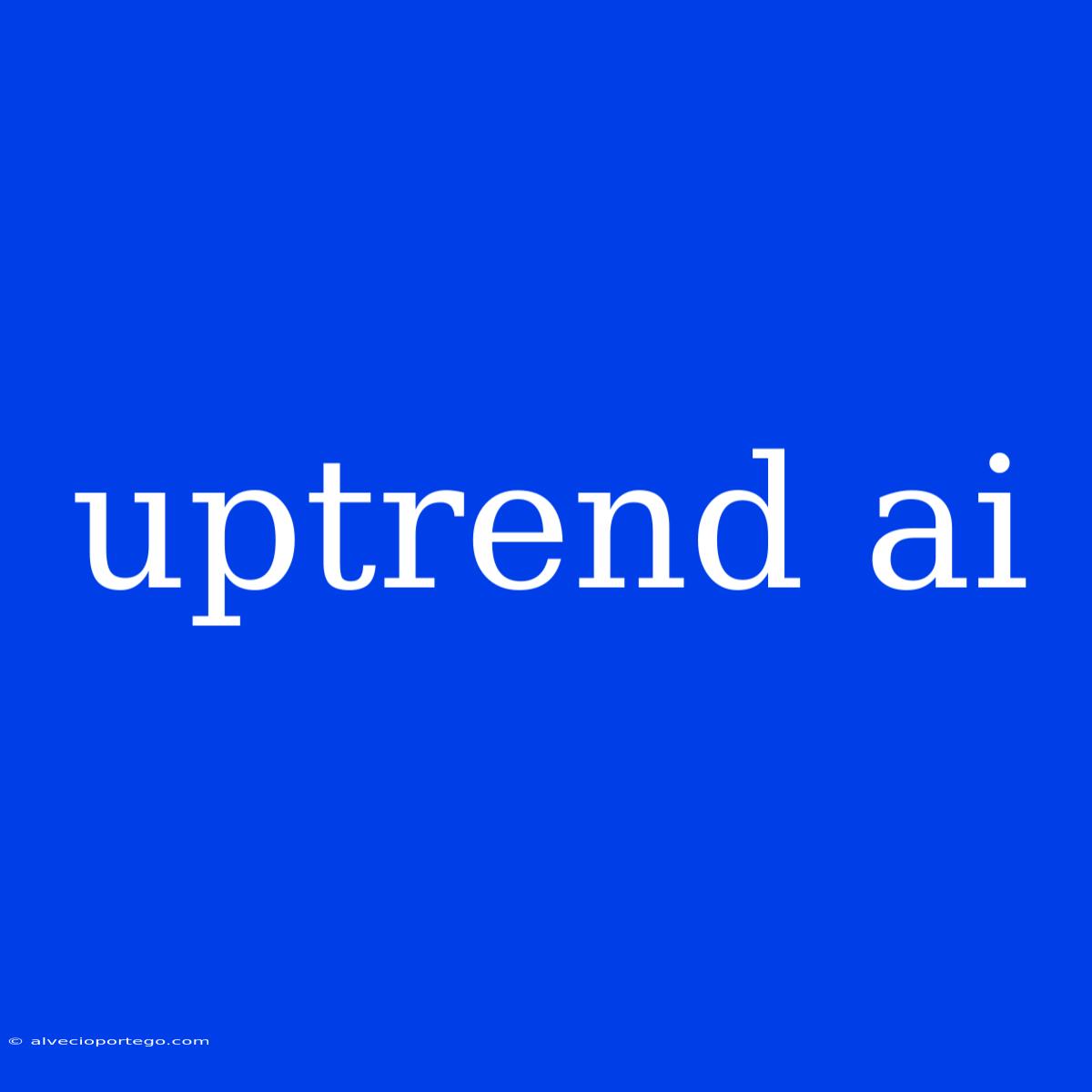 Uptrend Ai