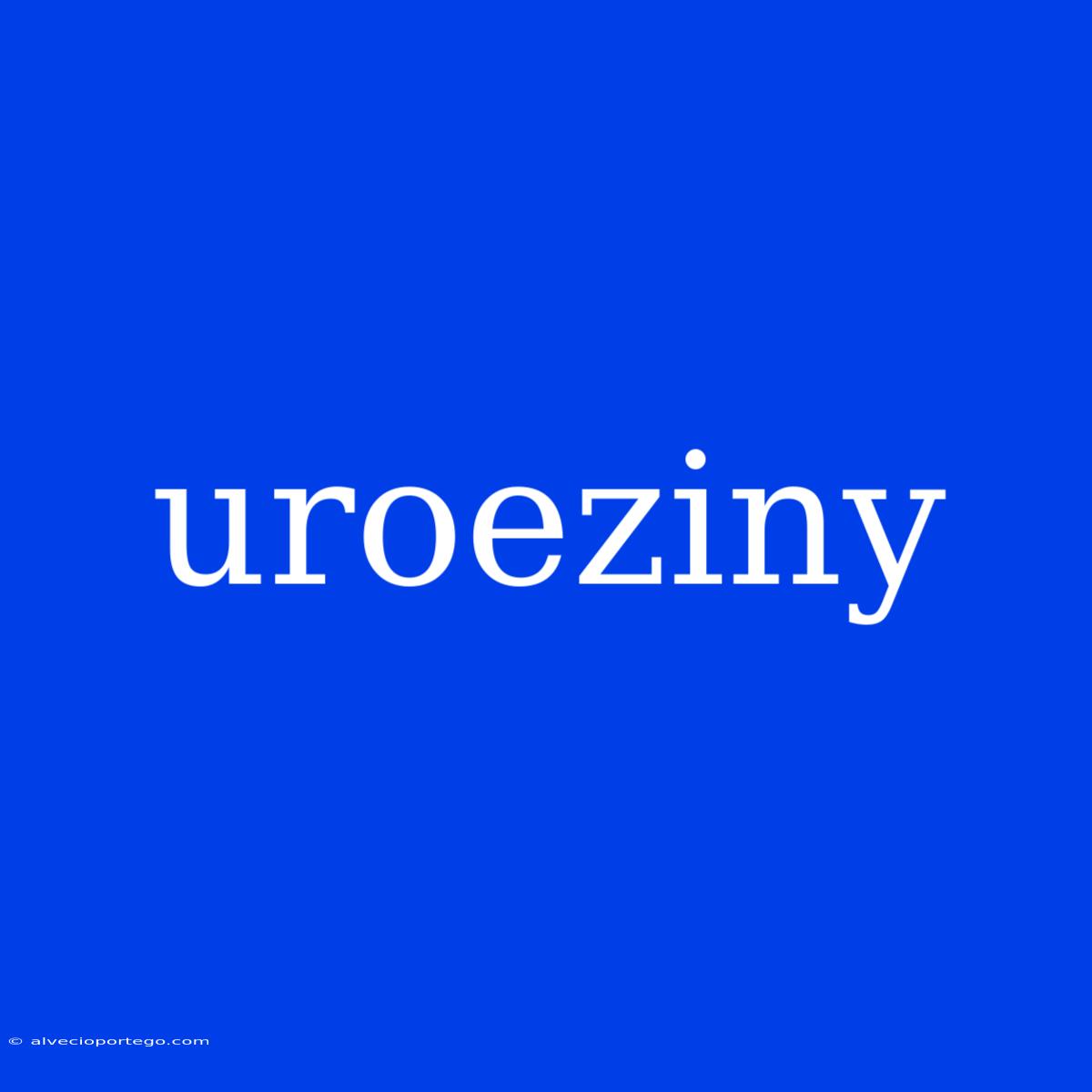 Uroeziny