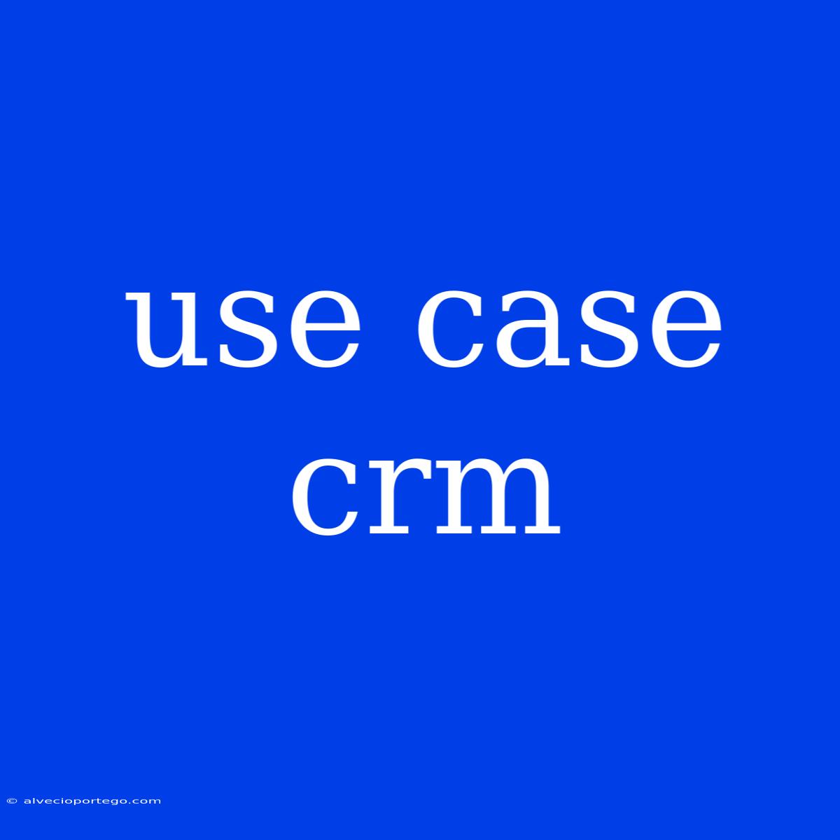 Use Case Crm