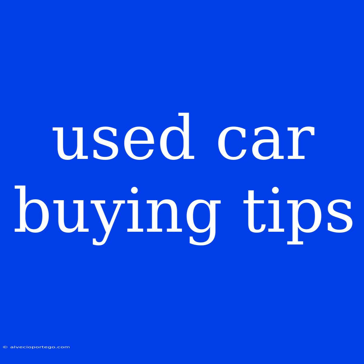 Used Car Buying Tips