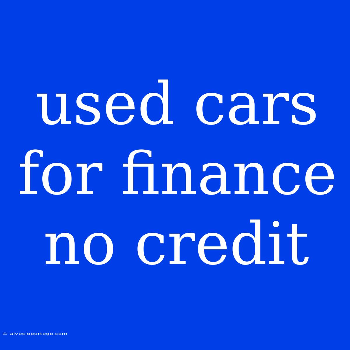 Used Cars For Finance No Credit