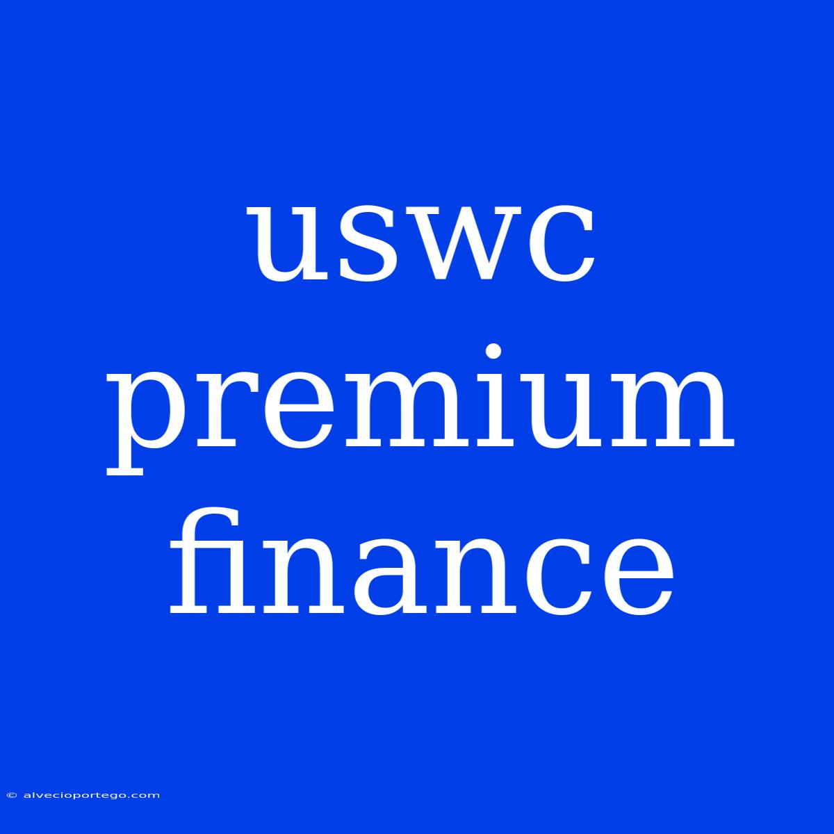 Uswc Premium Finance