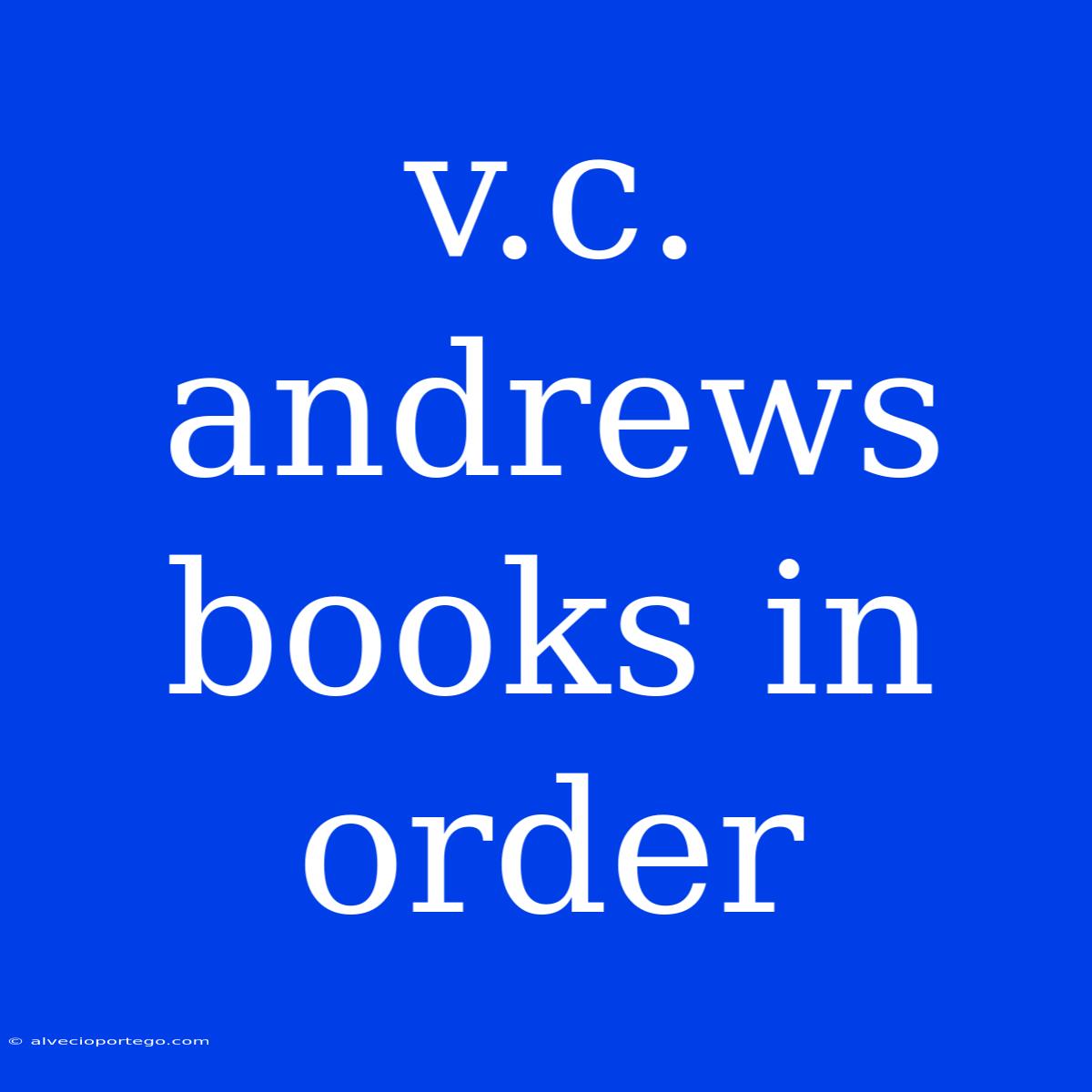 V.c. Andrews Books In Order