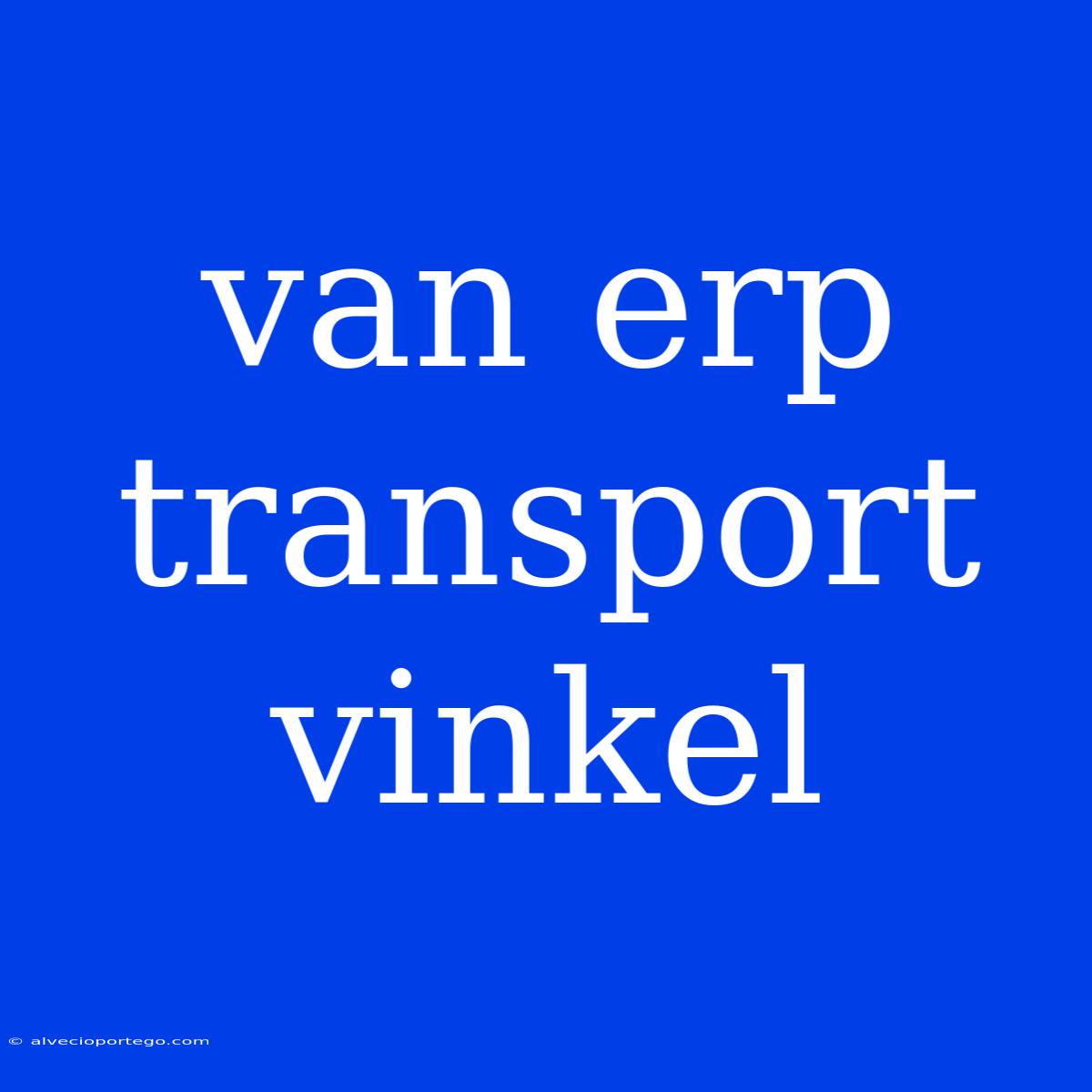 Van Erp Transport Vinkel