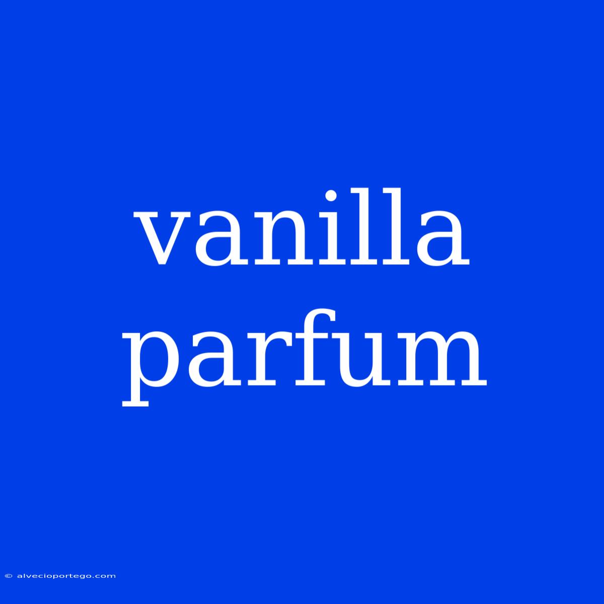 Vanilla Parfum