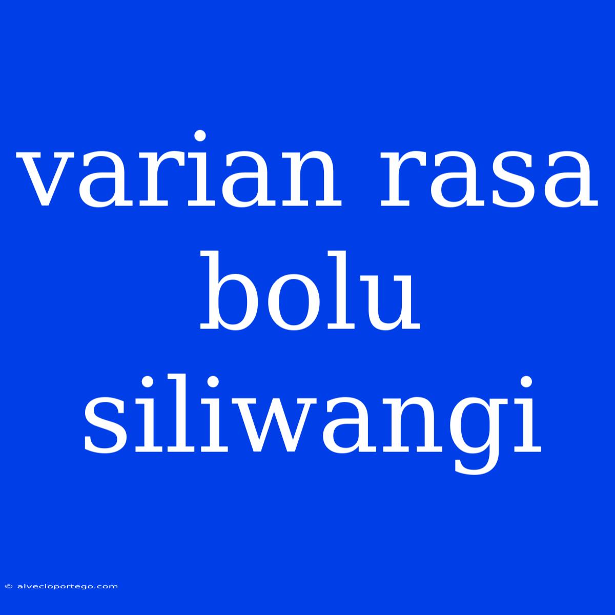 Varian Rasa Bolu Siliwangi