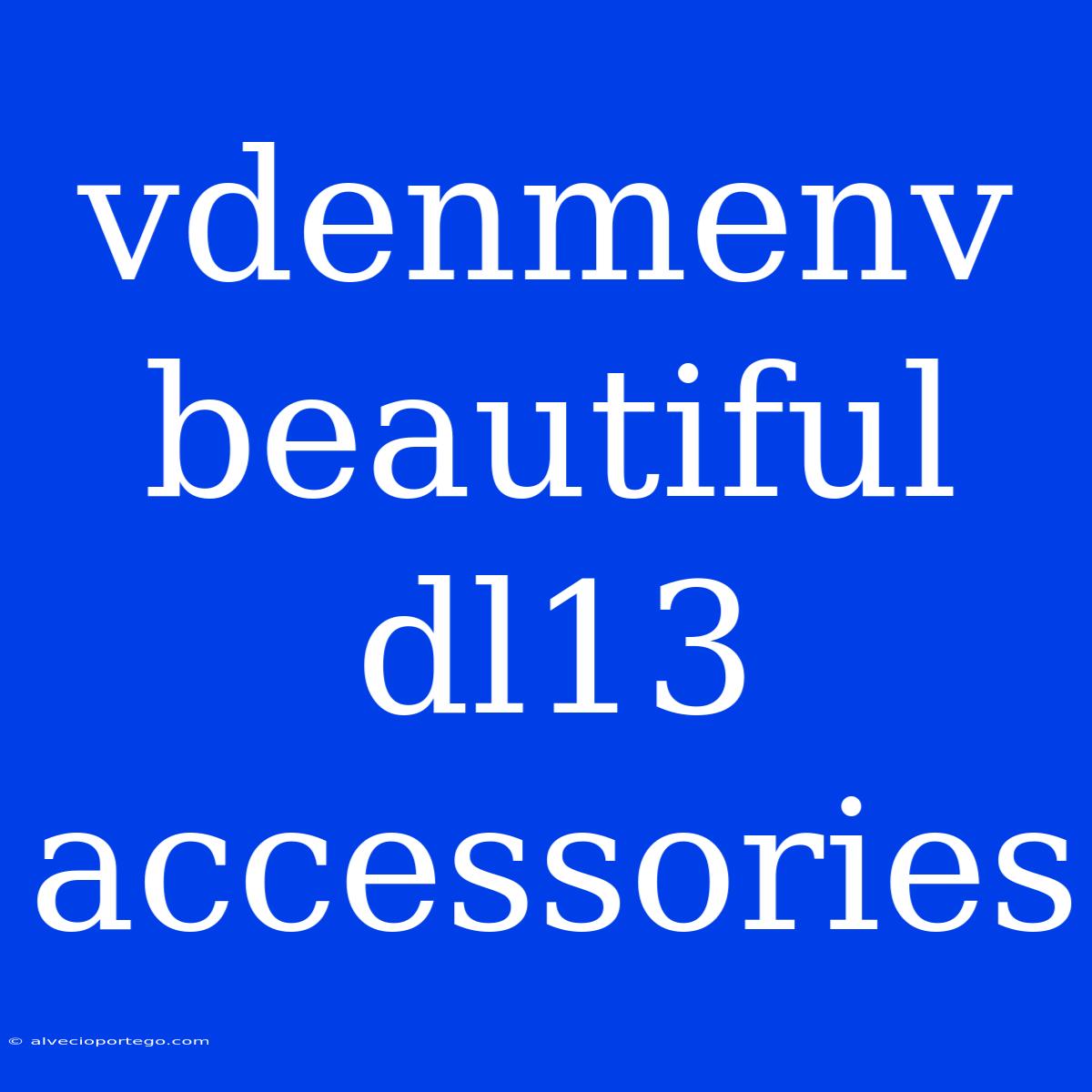 Vdenmenv Beautiful Dl13 Accessories