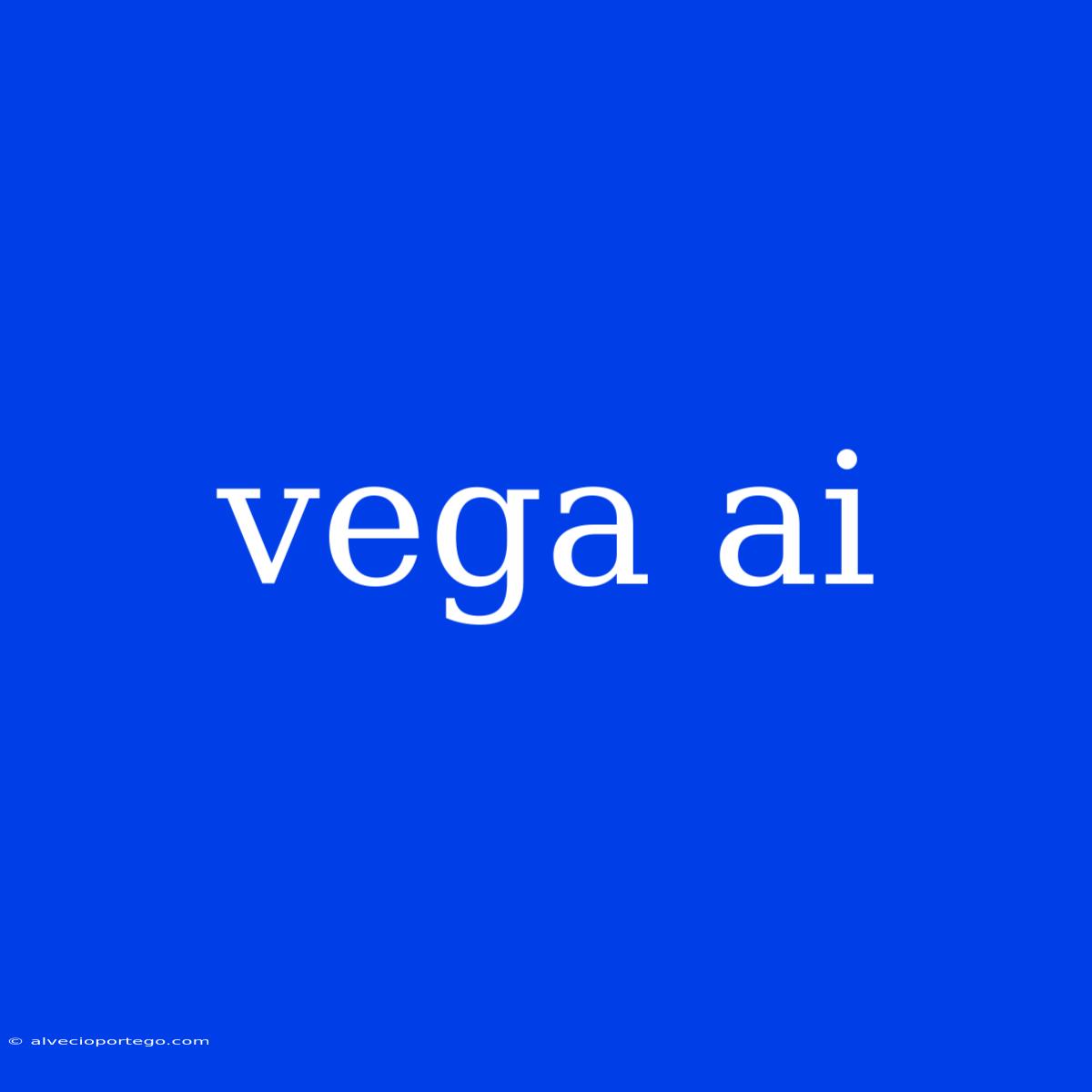 Vega Ai