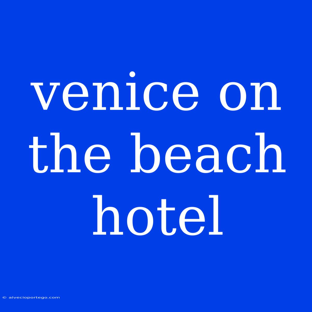 Venice On The Beach Hotel