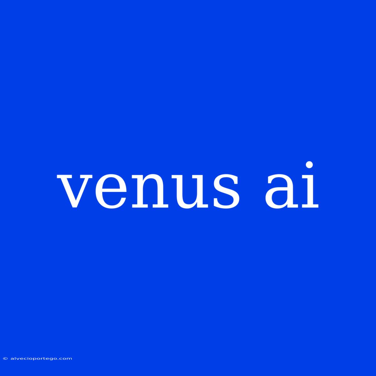 Venus Ai